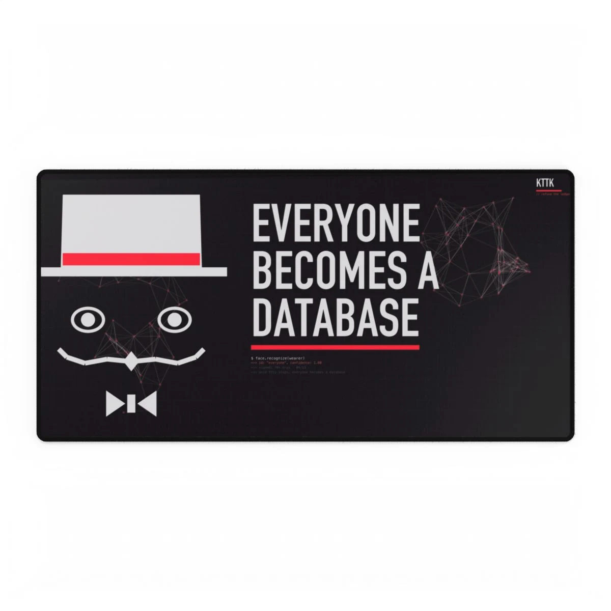 EVERYONE BECOMES A DATABASE — DESK MAT