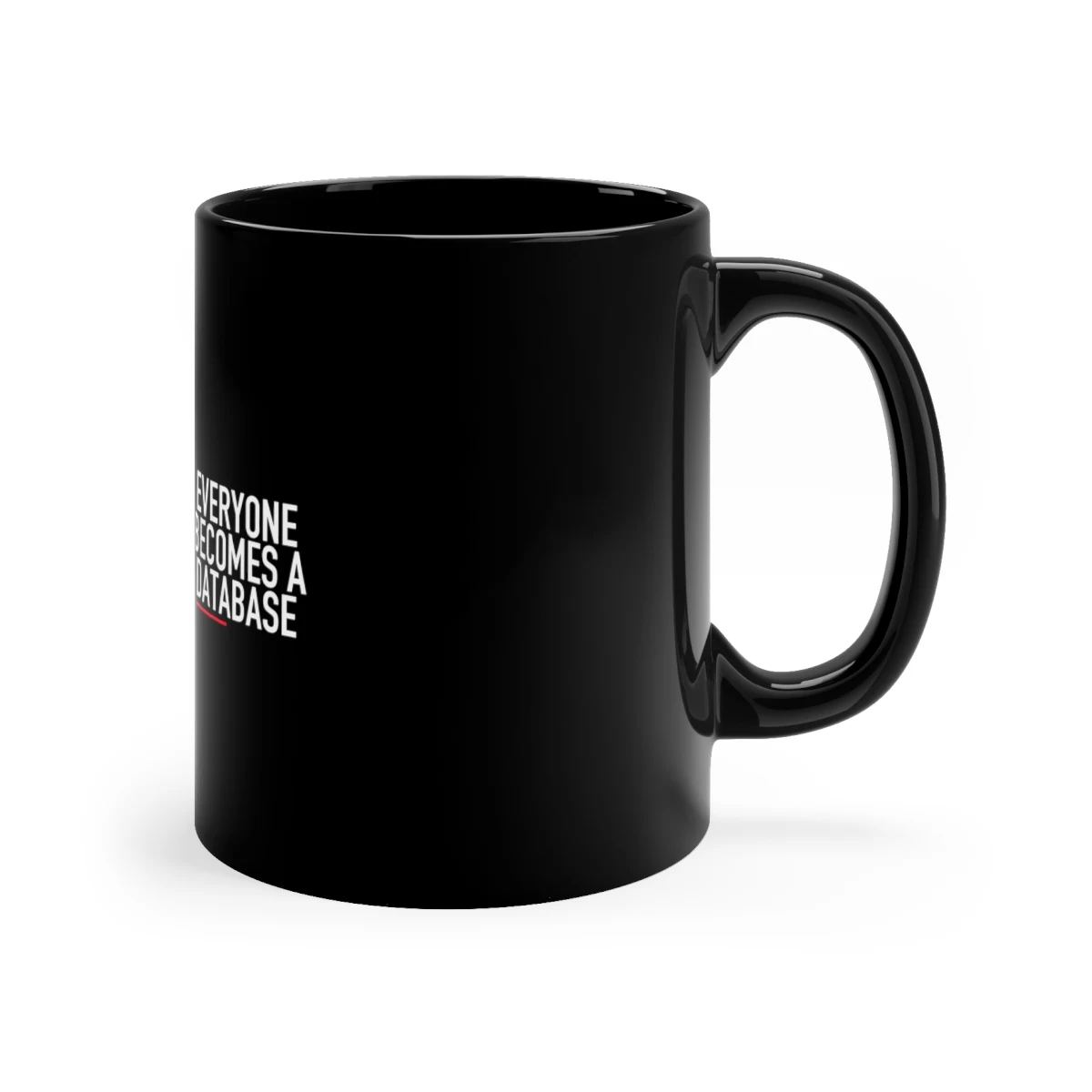 EVERYONE BECOMES A DATABASE — BLACK MUG view 3
